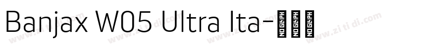 Banjax W05 Ultra Ita字体转换